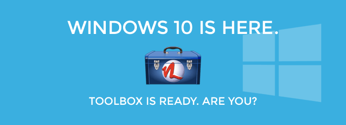 Windows 10 is here. Toolbox is ready.